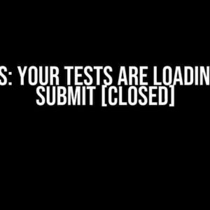 Cypress: Your Tests Are Loading After Submit [Closed]