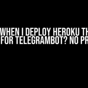 Error when I deploy Heroku through GitHub for TelegramBot? No Problem!