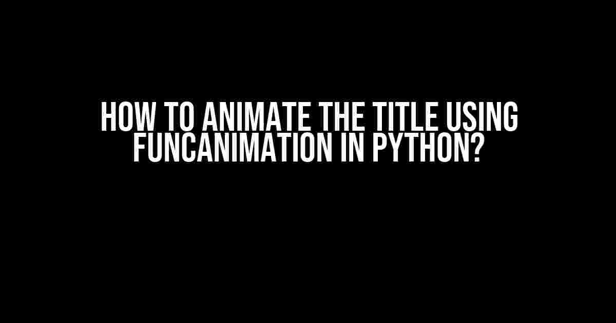 How to Animate the Title using FuncAnimation in Python?