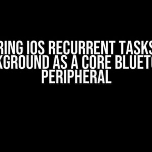 Mastering iOS Recurrent Tasks in the Background as a Core Bluetooth Peripheral